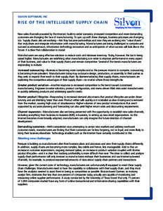 SILVON SOFTWARE, INC  RISE OF THE INTELLIGENT SUPPLY CHAIN New sales channels powered by the Internet, build-to-order scenarios, increased competition and more demanding customers are changing the face of manufacturing. 