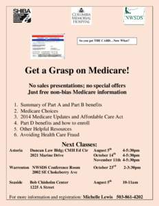 So you got THE CARD…Now What?  Get a Grasp on Medicare! No sales presentations; no special offers Just free non-bias Medicare information 1.