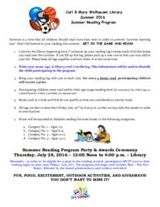 Carl & Mary Welhausen Library Summer 2016 Summer Reading Program Summer is a time that all children should read more than ever in order to prevent “summer learning loss”. Don’t fall behind in your reading this summ