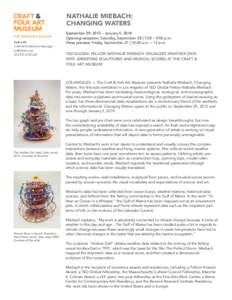 NATHALIE MIEBACH: CHANGING WATERS FOR IMMEDIATE RELEASE Sasha Ali CAFAM Exhibitions Manager [removed]
