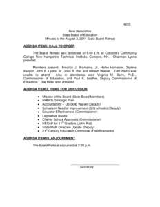 4255 New Hampshire State Board of Education Minutes of the August 3, 2011 State Board Retreat AGENDA ITEM I. CALL TO ORDER The Board Retreat was convened at 9:00 a.m. at Concord’s Community