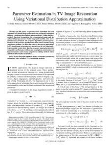 326  IEEE TRANSACTIONS ON IMAGE PROCESSING, VOL. 17, NO. 3, MARCH 2008 Parameter Estimation in TV Image Restoration Using Variational Distribution Approximation