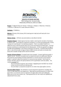 MINUTES OF BOARD MEETING YMCA Sailing Club, Yarralumla Bay Wednesday 18 February 2015 at 6.30pm Present: D. Bagnall (Chair), N. Hunter, P. Davoren, C. Bowyer, V. Newman, A. Butorac, J. Williams, P. Marshall, M. Cusack (E