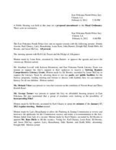 East Feliciana Parish Police Jury Clinton, LA February 6, 2012 5:30 PM A Public Hearing was held at this time on a proposed amendment to the Flood Ordinance. There were no comments.