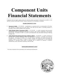 Component Units Financial Statements Component units are legally separate entities for which the primary government is financially accountable or such that their exclusion would cause the State’s financial statements t