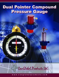 Dual Pointer Compound Pressure Gauge w w w . c a n g l o b a l p r o d u c t s . c o m  CanGlobal’s Compound