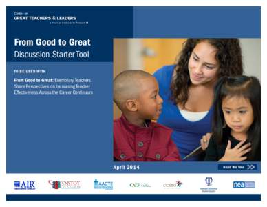 Center on  GREAT TEACHERS & LEADERS at American Institutes for Research  From Good to Great