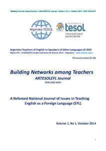 Building Networks among Teachers -ARTESOLEFL Journal , Volume 1, No. 1, October 2014 – ISSN[removed]Argentina Teachers of English to Speakers of Other Languages (C-443) Maipú 672 – (C1006ACH) Ciudad Autónoma de 