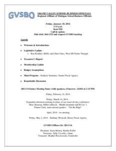 GRAND VALLEY SCHOOL BUSINESS OFFICIALS Regional Affiliate of Michigan School Business Officials Friday, January 10, 2014 1:15 p.m. Kent ISD