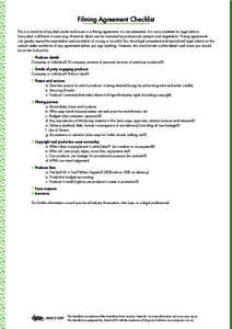 Filming Agreement Checklist This is a checklist of key deal points and issues in a filming agreement. It is not exhaustive. It is not a substitute for legal advice. Every deal is different in some way. Almost all deals c