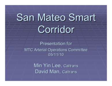 San Mateo Smart Corridor Presentation for MTC Arterial Operations Committee[removed]