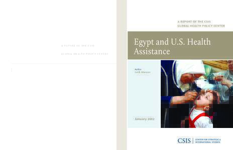 a report of the csis global health policy center Egypt and U.S. Health Assistance 1800 K Street, NW  |  Washington, DC 20006