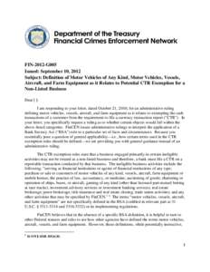 FIN-2012-G005 Issued: September 10, 2012 Subject: Definition of Motor Vehicles of Any Kind, Motor Vehicles, Vessels, Aircraft, and Farm Equipment as it Relates to Potential CTR Exemption for a Non-Listed Business Dear [ 