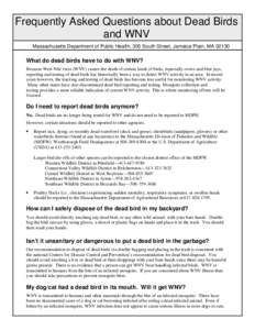 Frequently Asked Questions about Dead Birds and WNV Massachusetts Department of Public Health, 305 South Street, Jamaica Plain, MA[removed]What do dead birds have to do with WNV? Because West Nile virus (WNV) causes the de