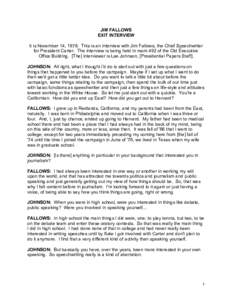 JIM FALLOWS EXIT INTERVIEW It is November 14, 1978. This is an interview with Jim Fallows, the Chief Speechwriter for President Carter. The interview is being held in room 492 of the Old Executive Office Building. [The] 