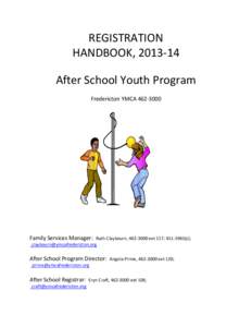 REGISTRATION HANDBOOK, [removed]After School Youth Program Fredericton YMCA[removed]Family Services Manager: Ruth Claybourn, [removed]ext 117; [removed]c);