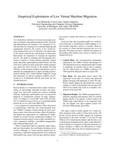 Empirical Exploitation of Live Virtual Machine Migration Jon Oberheide, Evan Cooke, Farnam Jahanian Electrical Engineering and Computer Science Department University of Michigan, Ann Arbor, MI 48109 {jonojono, emcooke, f