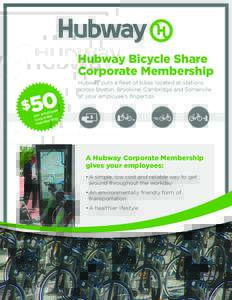 Hubway Bicycle Share Corporate Membership Hubway puts a fleet of bikes located at stations across Boston, Brookline, Cambridge and Somerville at your employee’s fingertips
