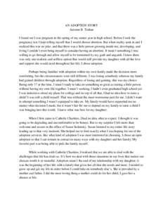 AN ADOPTION STORY Autumn B. Trahan I found out I was pregnant in the spring of my senior year in high school. Before I took the pregnancy test I kept telling myself that I would choose abortion. But when reality sank in 