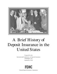A Brief History of Deposit Insurance in the United States Prepared for the International Conference on Deposit Insurance Washington, DC