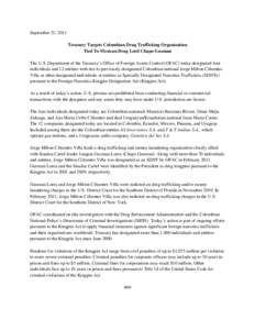 September 21, 2011 Treasury Targets Colombian Drug Trafficking Organization Tied To Mexican Drug Lord Chapo Guzman The U.S. Department of the Treasury’s Office of Foreign Assets Control (OFAC) today designated four ind