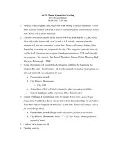 AAPS Plaque Committee Meeting 1554 Everett Street[removed]:30 p.m. 1. Purpose of the program: task one person with writing a mission statement. Action item: Jeannie Graham will draft a mission statement (phone conver