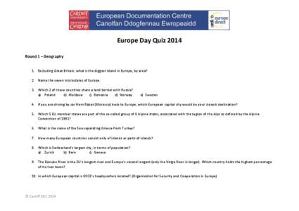 Europe Day Quiz 2014 Round 1 – Geography 1. Excluding Great Britain, what is the biggest island in Europe, by area? 2. Name the seven microstates of Europe. 3. Which 2 of these countries share a land border with Russia