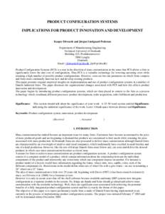 PRODUCT CONFIGURATION SYSTEMS IMPLICATIONS FOR PRODUCT INNOVATION AND DEVELOPMENT Kasper Edwards and Jørgen Lindgaard Pedersen Department of Manufacturing Engineering Technical University of Denmark Building 423, Produk