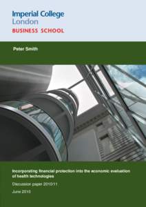 Peter Smith  Incorporating financial protection into the economic evaluation of health technologies Discussion paperJune 2010