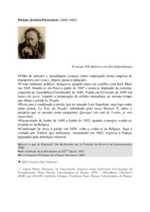 PIERRE-JOSEPH PROUDHON[removed]O século XX abrirá a era dos federalismos Filho de artesãos e autodidacta, começa como empregado numa empresa de transportes em Lyon e, depois, passa a tipógrafo. Como militante