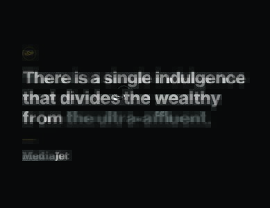There is a single indulgence that divides the wealthy from the ultra-affluent. Spending millions on aircraft and thousands an hour to fly,