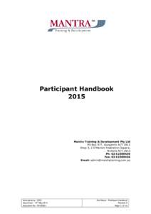 Participant Handbook 2015 Mantra Training & Development Pty Ltd PO Box 977, Gungahlin ACT 2912 Shop 5, 2 O’Hanlon Federation Square,