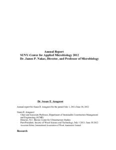 Annual Report SUNY-Center for Applied Microbiology 2012 Dr. James P. Nakas, Director, and Professor of Microbiology Dr. Susan E. Anagnost Annual report for Susan E. Anagnost for the period July 1, 2011-June 30, 2012