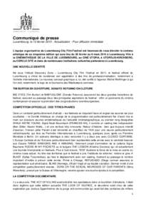 Communiqué de presse Luxembourg, le 13 février[removed]Actualisation - Pour diffusion immédiate L’équipe organisatrice du Luxembourg City Film Festival est heureuse de vous dévoiler le contenu artistique de sa cinq