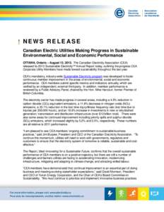 NEWS RELEASE Canadian Electric Utilities Making Progress in Sustainable Environmental, Social and Economic Performance OTTAWA, Ontario – August 13, 2013. The Canadian Electricity Association (CEA) released its 2013 Sus