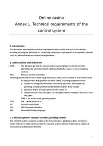 Online casino Annex 1. Technical requirements of the control system A Introduction This document describes the technical requirements that must be met by a licence holder,