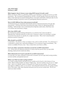 ePay ACH FAQs February 2, 2010 What happens when I choose to pay using ACH instead of credit cards? When you choose ACH, you authorize a debit to your checking or savings account by an ACH transaction. The Automated Clea