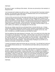 Gila Kasla My name is Logan, I am Bishop of the islands. We have one community on the mainland, at Kingcome Inlet. I am honoured and humbled to be with you today. I am honoured that I have been invited to be here; I am h