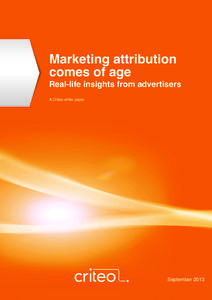 Marketing attribution comes of age Real-life insights from advertisers A Criteo white paper