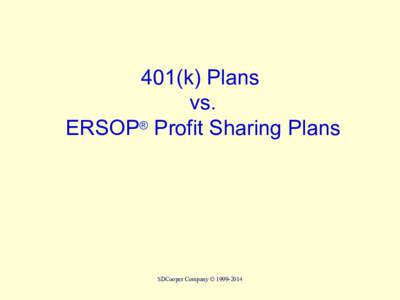 401(k) Plans vs. ERSOP® Profit Sharing Plans SDCooper Company © 