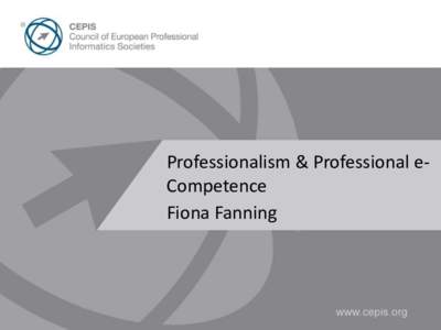 Professionalism & Professional eCompetence Fiona Fanning WHO WE ARE  OUR MISSION