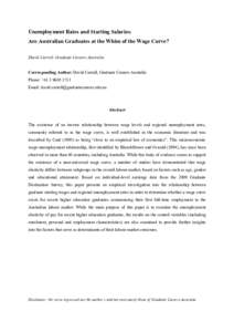 Unemployment Rates and Starting Salaries: Are Australian Graduates at the Whim of the Wage Curve? David Carroll, Graduate Careers Australia Corresponding Author: David Carroll, Graduate Careers Australia Phone: +