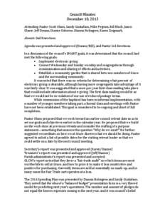 Council Minutes December 10, 2013 Attending: Pastor Scott Olson, Sandy Gustafson, Mike Pegram, Bill Block, Jason Glaser, Jeff Domas, Dianne Osborne, Dianna Holmgren, Karen Zingmark. Absent: Gail Knewtson Agenda was prese