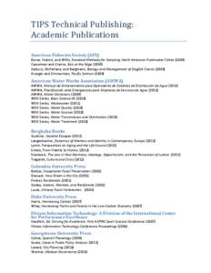 TIPS Technical Publishing: Academic Publications American Fisheries Society (AFS) Bonar, Hubert, and Willis, Standard Methods for Sampling North American Freshwater Fishes[removed]Casselman and Crairns, Eels at the Edge (