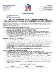 FOR IMMEDIATE RELEASE[removed]http://twitter.com/NFLFootballInfo PACKERS QB AARON RODGERS, COWBOYS LB SEAN LEE & LIONS K JASON HANSON NAMED NFC PLAYERS OF MONTH FOR SEPTEMBER