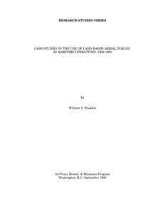 RESEARCH STUDIES SERIES  CASE STUDIES IN THE USE OF LAND-BASED AERIAL FORCES IN MARITIME OPERATIONS, [removed]By
