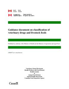 Guidance document on classification of veterinary drugs and livestock feeds Published by authority of the Minister of Health and the Minister of Agriculture and Agri-Food  (DRAFT for consultation)