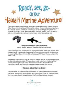 Take a journey and explore the fascinating undersea world of Hawai‘i through Maui Ocean Center’s Hawai‘i Marine Adventure. A marine life scavenger hunt, the Hawai‘i Marine Adventure will take you on an exciting j