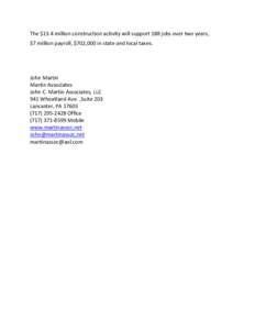 The $13.4 million construction activity will support 188 jobs over two years, $7 million payroll, $702,000 in state and local taxes. John Martin Martin Associates John C. Martin Associates, LLC