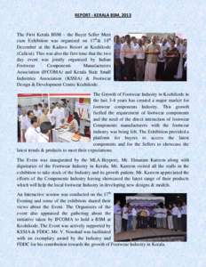 REPORT - KERALA BSM, 2013  The First Kerala BSM – the Buyer Seller Meet cum Exhibition was organized on 17th& 18th December at the Kadavu Resort at Kozhikode (Calicut). This was also the first time that the two